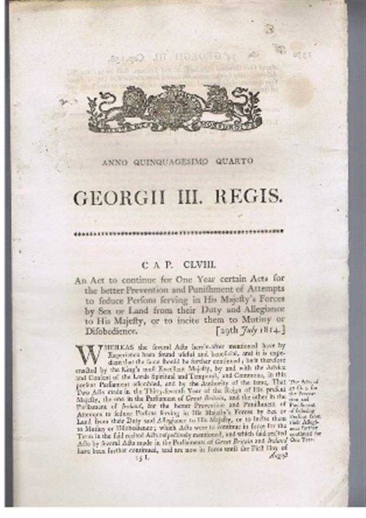 Anno Quinquagesimo Quarto, Georgii III Regis. An Act to Continue for One Year certain Acts for the better Prevention and Punishment of Attempts to seduce Persons serving in His Majesty's Forces by Sea or Land etc