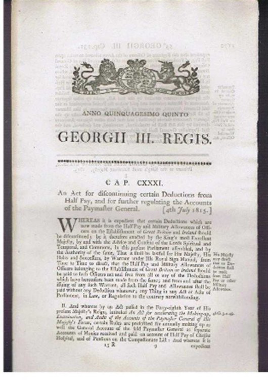 Anno Quinquagesimo Quinto, Georgii III Regis. Cap CXXXI. An Act for discontinuing certain Deductions from Half Pay, and for futher regulating the Accounts of the paymaster General. [4th July 1815]