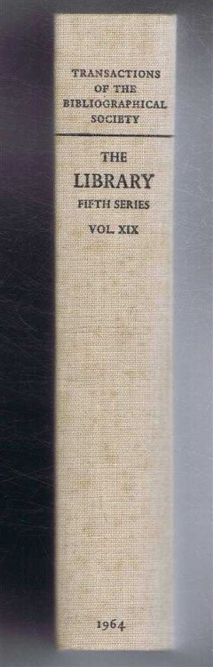 The Transactions of the Bibliographical Society, The Library, A Quarterly Journal of Bibliography Fifth Series Volume XIX 1964