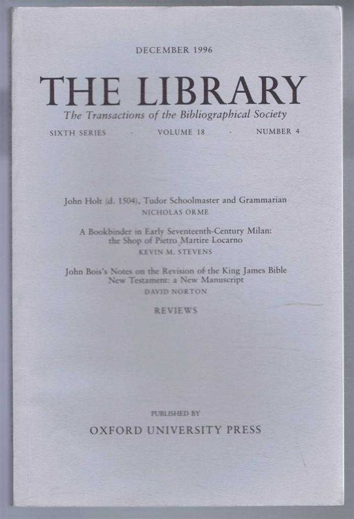 The Transactions of the Bibliographical Society, The Library, Sixth Series, Vol 18, No. 4 December 1996