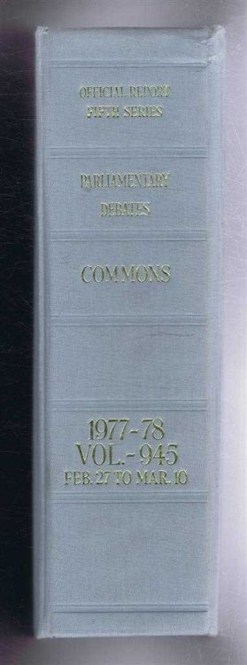 Parliamentary Debates (Hansard). Fifth Series - Vol. 945. House of Commons Official Report. Session 1977-78 comprising period 27th February - 10th March 1978