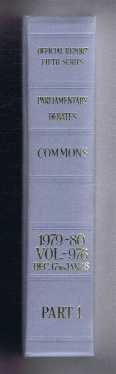 Parliamentary Debates (Hansard). Fifth Series - Vol. 976. House of Commons Official Report. Session 1979-80 comprising period 17th December 1979 - 18th January 1980 (In two parts) Part 1