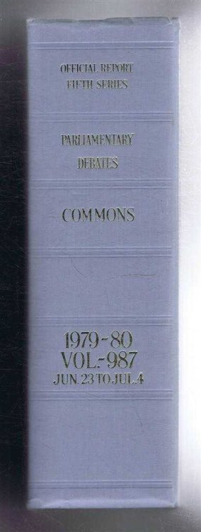 Parliamentary Debates (Hansard). Fifth Series - Vol. 987. House of Commons Official Report. Session 1979-80 comprising period 23rd June - 4th July 1980