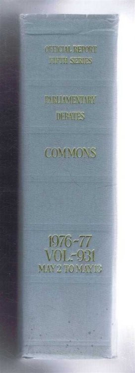 Parliamentary Debates (Hansard). Fifth Series - Vol. 931. House of Commons Official Report. Session 1976-77 comprising period 2nd - 13th May 1977