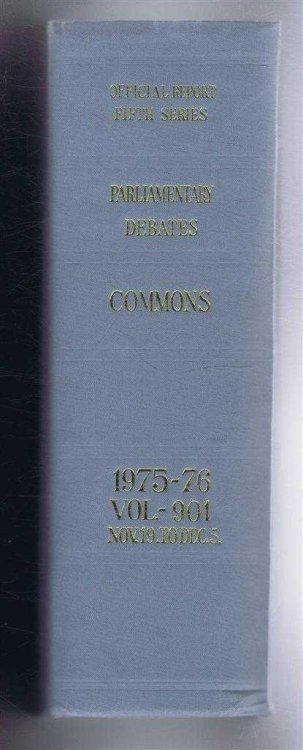 Parliamentary Debates (Hansard). Fifth Series - Vol. 901. House of Commons Official Report. Session 1975-76 comprising period 19th November - 5th December 1975.