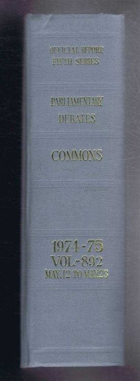 Parliamentary Debates (Hansard). Fifth Series - Vol. 892. House of Commons Official Report. Session 1974-75 comprising period 12th - 23rd May 1975.