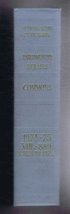 Parliamentary Debates (Hansard). Fifth Series - Vol. 889. House of Commons Official Report. Session 1974-75 comprising period 24th March - 11th April 1975.