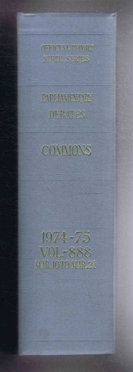 Parliamentary Debates (Hansard). Fifth Series - Vol. 888. House of Commons Official Report. Session 1974-75 comprising period 10th - 21st March 1975.