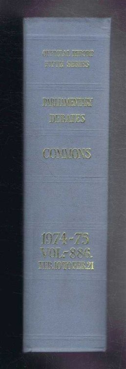 Parliamentary Debates (Hansard). Fifth Series - Vol. 886. House of Commons Official Report. Session 1974-75 comprising period 10th - 21st February 1975.