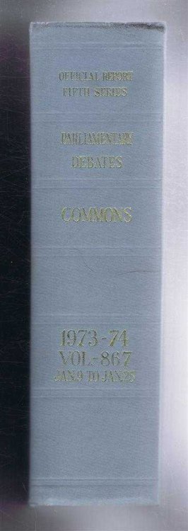 Parliamentary Debates (Hansard). Fifth Series - Vol. 867. House of Commons Official Report. Session 1973-74 comprising period 9th - 25th January 1974