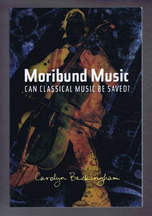 MORIBUND MUSIC, Can Classical Music be Saved