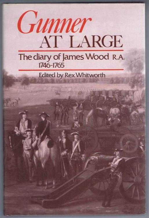 Gunner at Large: The diary of James Wood R.A. 1746-1765