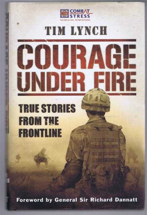 Courage Under Fire, True Stories from the Frontline