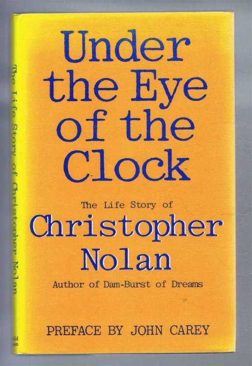 Under the Eye of the Clock, The Life Story of Christopher Nolan, Author of Dam-Burst 'of Dreams