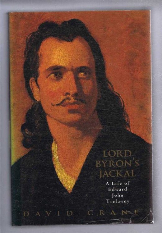 Lord Byron's Jackal, a Life of Edward John Trelawny