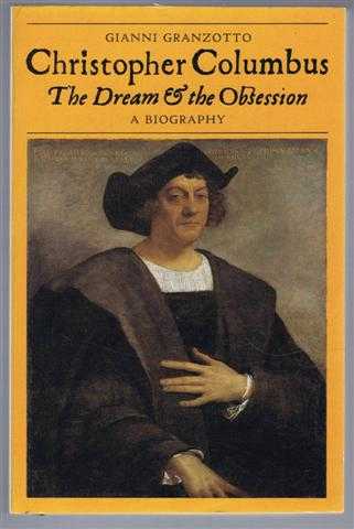 Christopher Columbus, The Dream & the Obsession. A Biography