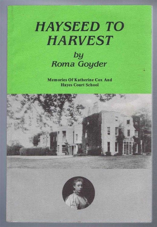 Hayseed to Havest, Memories of Catherine Cox and Hayes Court School