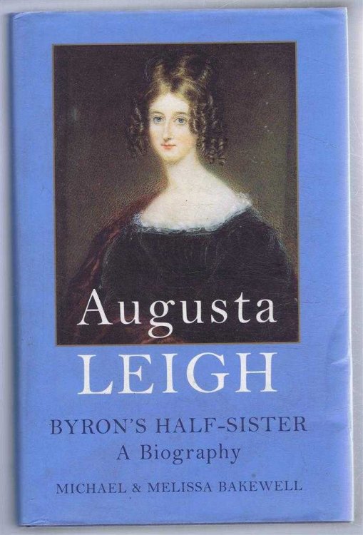 Augusta Leigh, Byron's half-sister: a biography