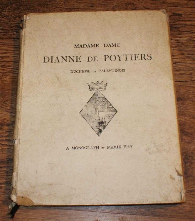 Madame Dame Dianne de Poytiers, La Grande Seneschale de Normandie, Duchesse de Valentinois, A Monograph
