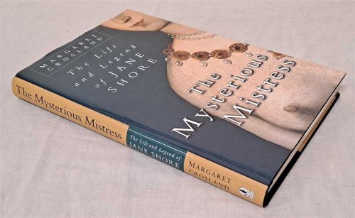The Mysterious Mistress; The Life and Legend of Jane Shore