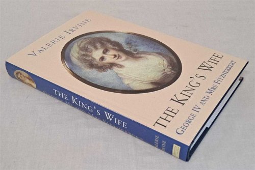 The King's Wife: George IV and Mrs Fitzherbert