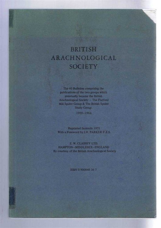 British Arachnological Society: The 40 Bulletins comprising the publications of the two groups which eventually became the British Arachnological Society - The Flatford Mill Spider Group & The British Spider Study Group 1959 - 1968
