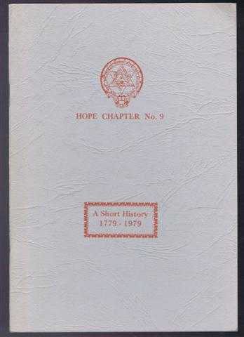 Hope Chapter No. 9, A Short History (1779-1979) of the Chapter Presented at the Re-dedication Ceremony Held in the Lodge Rooms of St. Thomas of Aberbrothock on Saturday 3rd March 1979