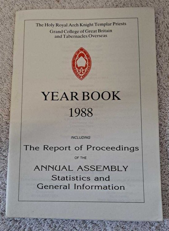 The Holy Royal Arch Knight Templar Priests. Grand College of England and Wales and its Tabernacles Overseas. Year Book 1988 including The Report of Proceedings of the Annual Assembly Statistics and General Information