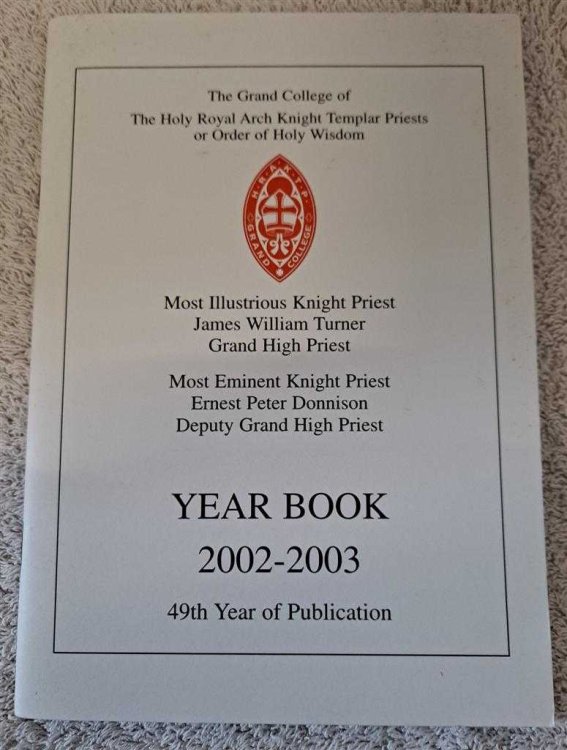 The Grand College of The Holy Royal Arch Knight Templar Priests or Order of Holy Wisdom. Year Book 2002-2003. 49th Year of Publication