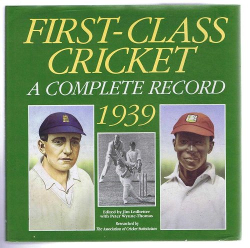 First Class Cricket, A Complete Record 1939