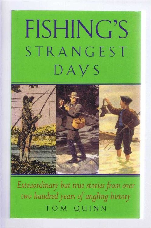 Fishing's Strangest Days. Extraordinary but true stories from over two hundred years of angling history