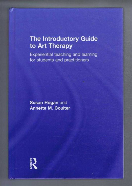 THE INTRODUCTORY GUIDE TO ART THERAPY, Experiential teaching and learning for students and practitioners