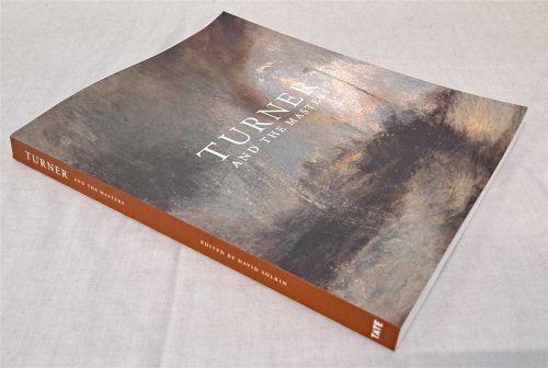 Turner and the Masters (to accompany Exhibition at Tate Britain, London; Galeries nationales, Paris; Museo Nacional del Prado, Madrid September 2009 to September 2010)