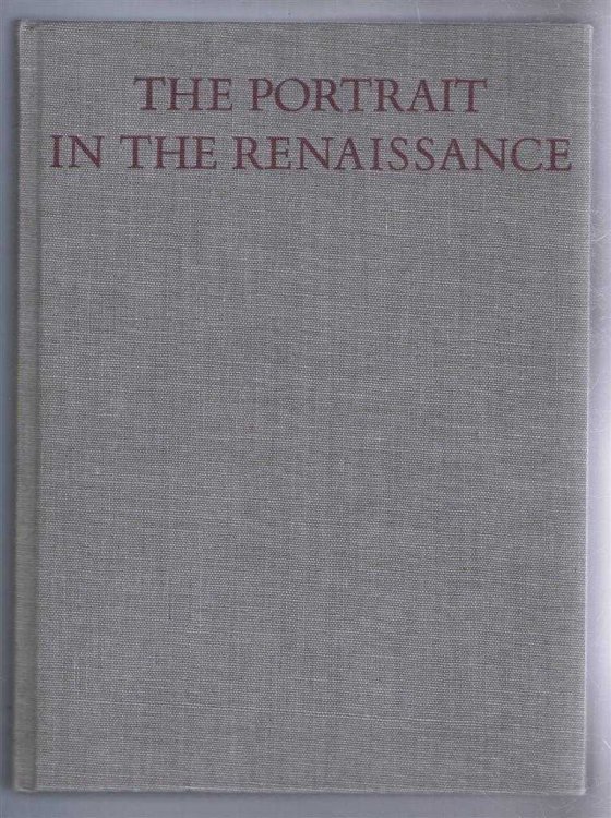 The Portrait in the Renaissance, The A W Mellon Lectures in the Fine Arts. 1963. The National Gallery of Art, Washington, D.C.