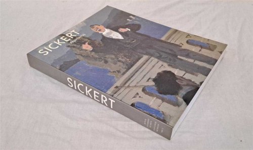 Sickert Paintings. Published is association with an exhibition at the Royal Academy of Arts, London and Van Gogh Museum, Amsterdam, November 1992 to May 1993