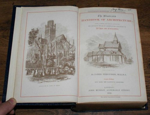 The Illustrated Handbook of Architecture: Being a Concise and Popular Account of the Differing Styles of Architecture Prevailing in All Ages and all Countries