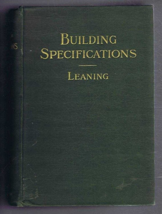 Building Specifications for Use of Architects, Surveyors, Builders etc. Comprising Complete Specification of Large House, with Stables, Conservatory etc. also Numerous Clauses Relating to Special Classes of Buildings etc.