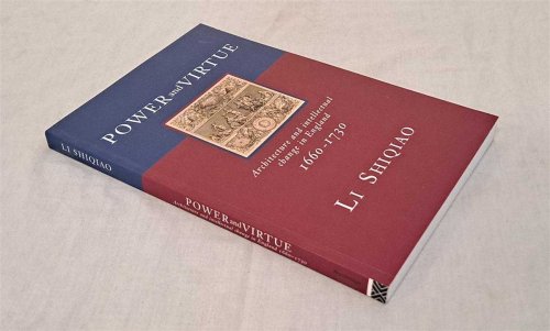 Power and Virtue, Architecture and intellectual change in England 1660 - 1730