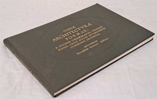 Variae Achitecturae Formae: A Ioanne Vredemanni Vriesio Magno Artis Huius Studiiosorum Commodo, Inventae
