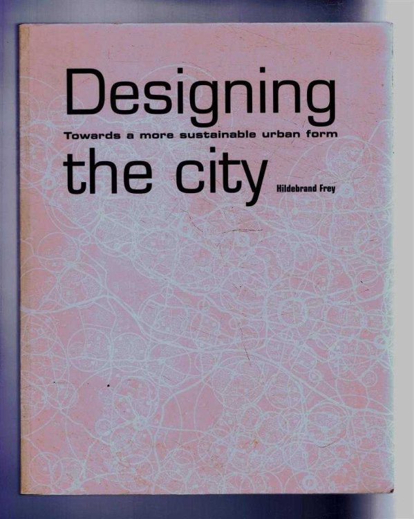 Designing the City. Towards a more sustainable urban form