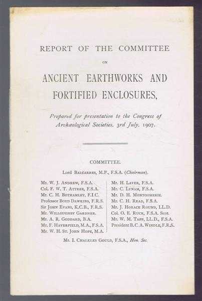 Report of the Committee on Ancient Earthworks and Fortified Enclosures, prepared for presentation to the Congress of Archaeological Societies, 3rd July 1907 plus Directions for Recording Churchyard and Church Inscriptions approved July 3rd 1907 plus Prospectus for 