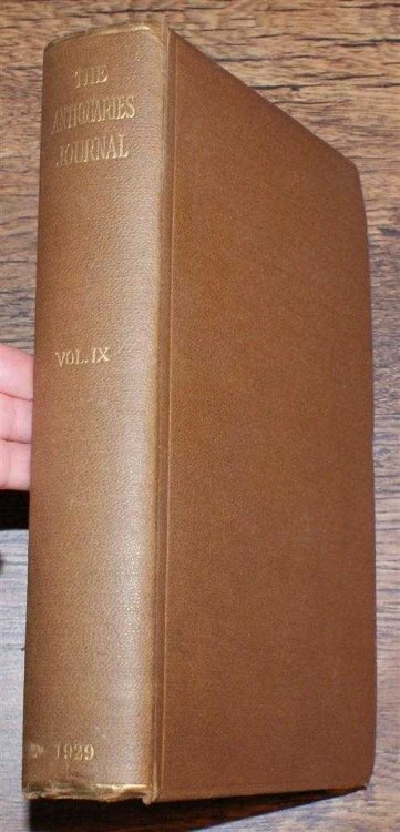 The Antiquaries Journal, Being the Journal of The Society of Antiquaries of London, Volume IX 1929, Numbers 1, 2, 3 and 4. January, April, July and October 1929