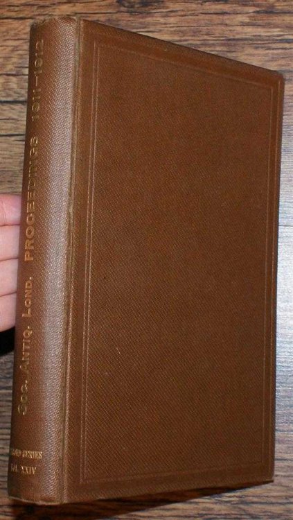 Proceedings of The Society of Antiquaries of London, 23 November 1911 to 27th June 1912, Second Series Vol XXIV
