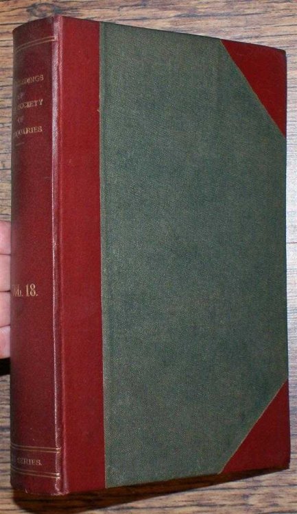 Proceedings of The Society of Antiquaries of London, 23 November 1899 to 20 June 1901, Second Series Vol XVIII