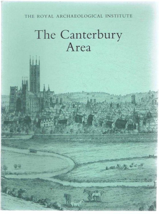 The Canterbury Area, Proceedings of the 140th Summer Meeting of the Royal Archaeological Institute, 1994, supplement to the Archaeological Journal Volume 151 for 1994