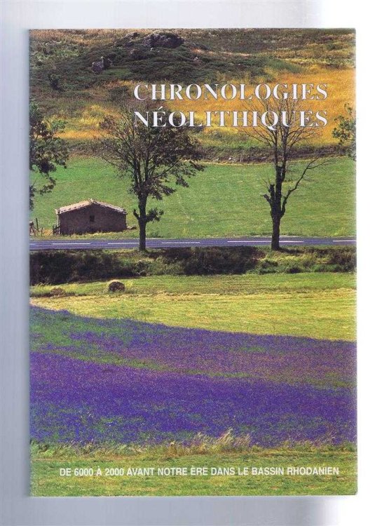 Chronologies Neolithiques. De 6000 a 2000 avant notre ere. Dans le Bassin Rhodanien. (Neolithic Chronologies from 6000 to 2000 BC in the Rhone Basin)