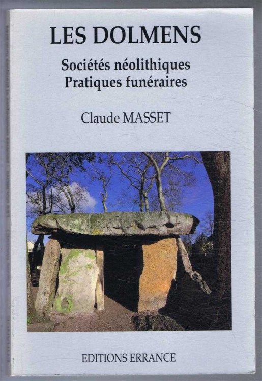 Les Dolmens - Societes neolithiques, Pratiques funeraires. Les sepultures collectives d'Europe occidentale (The Dolmens - Neolithic Societies, Funeral practices. Collective graves of Western Europe)
