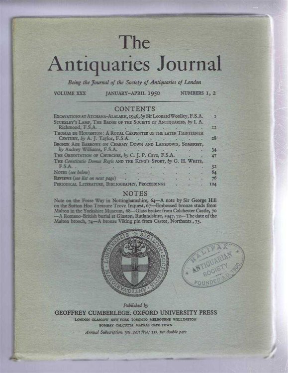 The Antiquaries Journal, Being the Journal of The Society of Antiquaries of London, Volume XXX, 1950, Numbers 1 and 2. January and April 1950