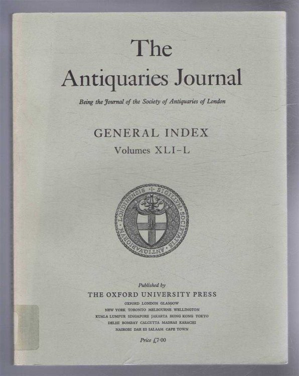 The Antiquaries Journal, Being the Journal of The Society of Antiquaries of London, General Index Volumes XLI-L