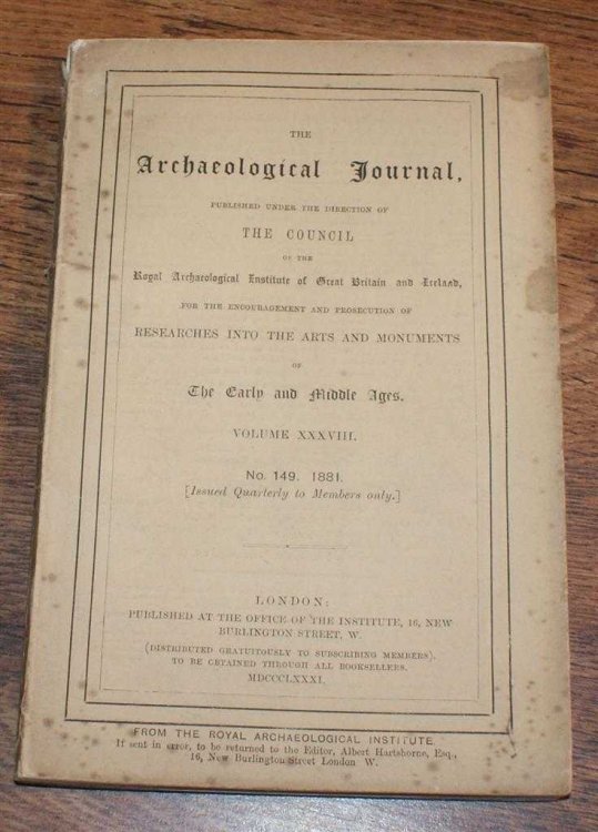 The Archaeological Journal, Volume XXXVIII, No. 149, March 1881. For Researches into the Early and Middle Ages